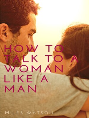 cover image of How to talk to a woman like a man